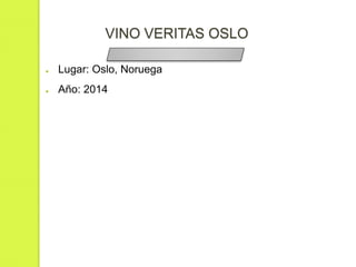 VINO VERITAS OSLO
● Lugar: Oslo, Noruega
● Año: 2014
 