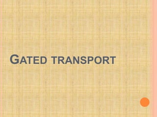 GATED TRANSPORT
 