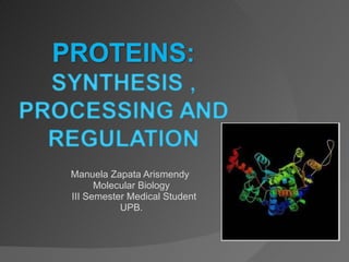 Manuela Zapata Arismendy  Molecular Biology III Semester Medical Student  UPB.   