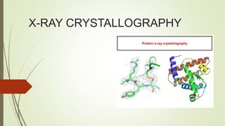X-RAY CRYSTALLOGRAPHY
 