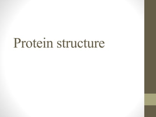 Protein structure
 