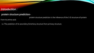 Introduction :
protein structure prediction-
protein structure prediction is the inference of the 3-D structure of protein...