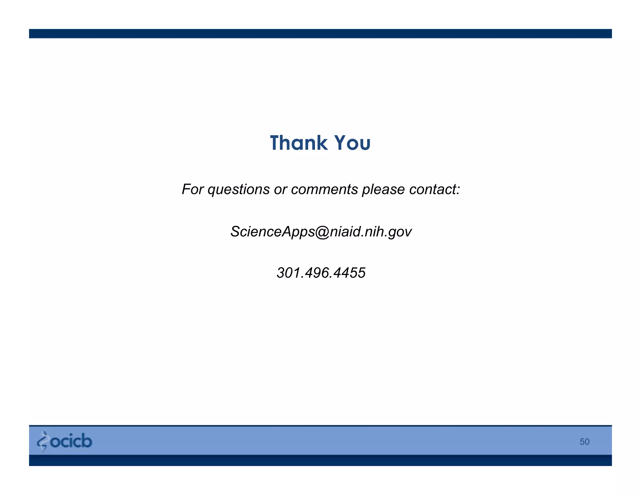 Thank You
For questions or comments please contact:
ScienceApps@niaid.nih.gov
301.496.4455
50
 