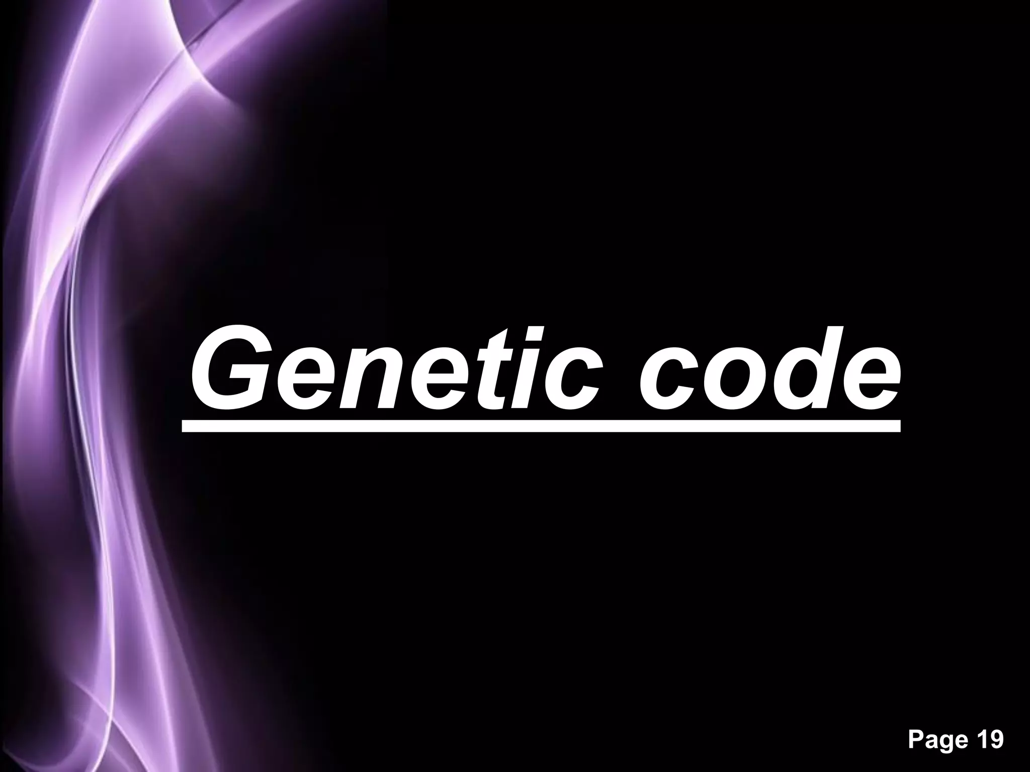 Genetic code

               Page 19
 