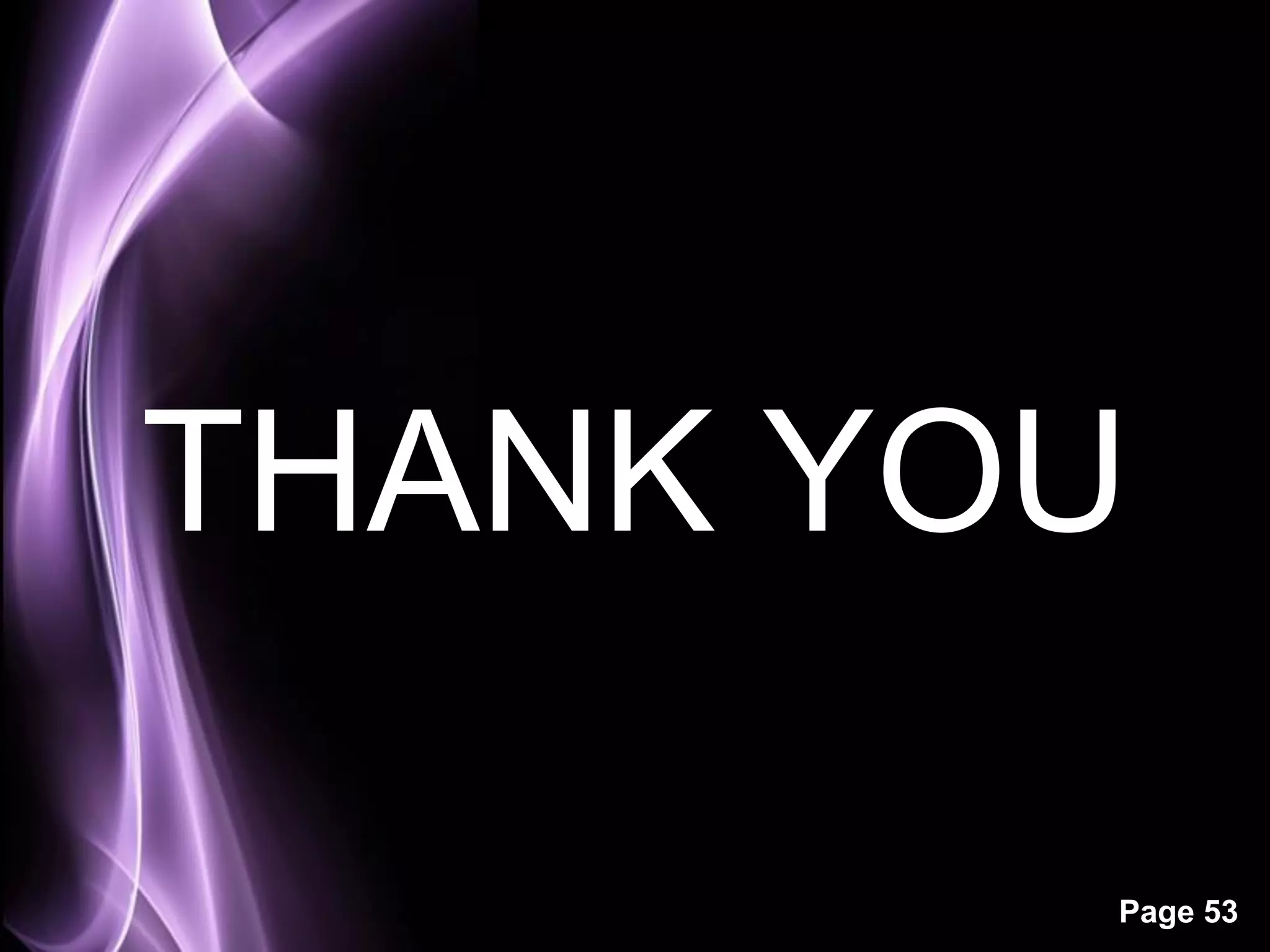 THANK YOU

        Page 53
 