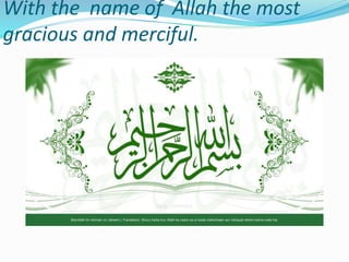 With the name of Allah the most
gracious and merciful.
 