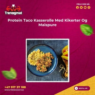 Protein Taco Kasserolle Med Kikerter Og
Maispure
 