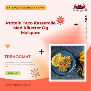 Protein Taco Kasserolle
Med Kikerter Og
Maispure
 