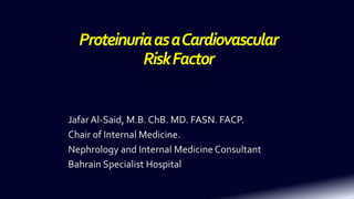 ProteinuriaasaCardiovascular
RiskFactor
 
