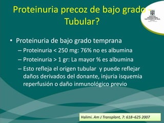 Proteinuria y sobrevida injertoEl riesgo incrementa independiente de la histología y depuraciónAmer H. Am J Transplant, 7: 2748–56 2007