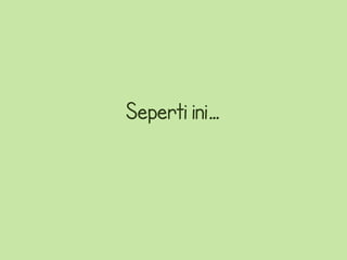Seperti ini…
 