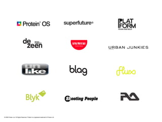 © 2009 Protein Ltd. All Rights Reserved. Protein is a registered trademark of Protein Ltd. 