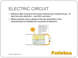 P- type siliconMaterials with 3 electrons in its outer shell (boron) is added