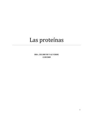 Las proteínas
DRA. ZELIBETH VALVERDE
13/09/2009
1
 