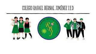 Colegio Rafael Bernal Jiménez I.E.D
 