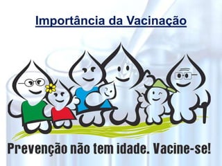 Importância da Vacinação
 