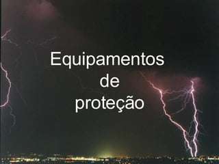 Equipamentos  de proteção 