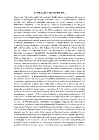 LEI Nº 5.531, DE 27 DE AGOSTO DE 2015.
(Autoria do Projeto: Deputado Professor Israel) Dispõe sobre a proteção ao professo...