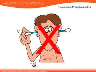 Soluções tecnológicas inovadoras para o desenvolvimento sustentável
ABENGOA BIOENERGIA
BRASIL Treinamento Proteção Auditiva
X
 