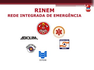 RINEM
REDE INTEGRADA DE EMERGÊNCIA
 