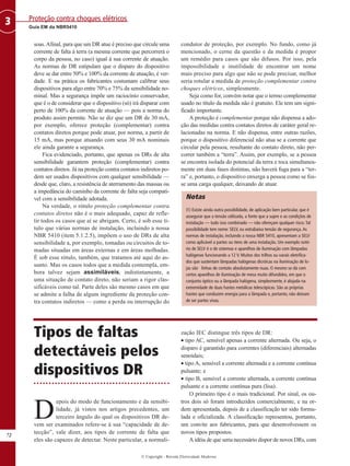 © Copyright - Revista Eletricidade Moderna
72
Guia EM da NBR5410
Proteção contra choques elétricos
3
soas.Afinal, para que um DR atue é preciso que circule uma
corrente de falta à terra (a mesma corrente que percorrerá o
corpo da pessoa, no caso) igual à sua corrente de atuação.
As normas de DR estipulam que o disparo do dispositivo
deve se dar entre 50% e 100% da corrente de atuação, é ver-
dade. E na prática os fabricantes costumam calibrar seus
dispositivos para algo entre 70% e 75% da sensibilidade no-
minal. Mas a segurança impõe um raciocínio conservador,
que é o de considerar que o dispositivo (só) irá disparar com
perto de 100% da corrente de atuação — pois a norma do
produto assim permite. Não se diz que um DR de 30 mA,
por exemplo, oferece proteção (complementar) contra
contatos diretos porque pode atuar, por norma, a partir de
15 mA, mas porque atuando com seus 30 mA nominais
ele ainda garante a segurança.
Fica evidenciado, portanto, que apenas os DRs de alta
sensibilidade garantem proteção (complementar) contra
contatos diretos. Já na proteção contra contatos indiretos po-
dem ser usados dispositivos com qualquer sensibilidade —
desde que, claro, a resistência de aterramento das massas ou
a impedância do caminho da corrente de falta seja compatí-
vel com a sensibilidade adotada.
Na verdade, o rótulo proteção complementar contra
contatos diretos não é o mais adequado, capaz de refle-
tir todos os casos que aí se abrigam. Certo, é sob esse tí-
tulo que várias normas de instalação, incluindo a nossa
NBR 5410 (item 5.1.2.5), impõem o uso de DRs de alta
sensibilidade a, por exemplo, tomadas ou circuitos de to-
madas situadas em áreas externas e em áreas molhadas.
É sob esse rótulo, também, que tratamos até aqui do as-
sunto. Mas os casos todos que a medida contempla, em-
bora talvez sejam assimiláveis, indistintamente, a
uma situação de contato direto, não seriam a rigor clas-
sificáveis como tal. Parte deles são mesmo casos em que
se admite a falha de algum ingrediente da proteção con-
tra contatos indiretos — como a perda ou interrupção do
condutor de proteção, por exemplo. No fundo, como já
mencionado, o cerne da questão e da medida é propor
um remédio para casos que são difusos. Por isso, pela
impossibilidade e inutilidade de encontrar um nome
mais preciso para algo que não se pode precisar, melhor
seria rotular a medida de proteção complementar contra
choques elétricos, simplesmente.
Seja como for, convém notar que o termo complementar
usado no título da medida não é gratuito. Ele tem um signi-
ficado importante.
A proteção é complementar porque não dispensa a ado-
ção das medidas contra contatos diretos de caráter geral re-
lacionadas na norma. E não dispensa, entre outras razões,
porque o dispositivo diferencial não atua se a corrente que
circular pela pessoa, resultante do contato direto, não per-
correr também a “terra”. Assim, por exemplo, se a pessoa
se encontra isolada do potencial da terra e toca simultanea-
mente em duas fases distintas, não haverá fuga para a “ter-
ra” e, portanto, o dispositivo enxerga a pessoa como se fos-
se uma carga qualquer, deixando de atuar.
Notas
(1) Existe ainda outra possibilidade, de aplicação bem particular, que é
assegurar que a tensão utilizada, a fonte que a supre e as condições de
instalação — tudo isso combinado — não ofereçam qualquer risco. Tal
possibilidade tem nome: SELV, ou extrabaixa tensão de segurança. As
normas de instalação, incluindo a nossa NBR 5410, apresentam a SELV
como aplicável a partes ou itens de uma instalação. Um exemplo notó-
rio de SELV é o de sistemas e aparelhos de iluminação com lâmpadas
halógenas funcionando a 12 V. Muitos dos trilhos ou varais eletrifica-
dos que sustentam lâmpadas halógenas dicróicas na iluminação de lo-
jas são linhas de contato absolutamente nuas. O mesmo se dá com
certos aparelhos de iluminação de mesa muito difundidos, em que o
conjunto óptico ou a lâmpada halógena, simplesmente, é alojada na
extremidade de duas hastes metálicas telescópicas. São as próprias
hastes que conduzem energia para a lâmpada e, portanto, não deixam
de ser partes vivas.
Tipos de faltas
detectáveis pelos
dispositivos DR
D
epois do modo de funcionamento e da sensibi-
lidade, já vistos nos artigos precedentes, um
terceiro ângulo do qual os dispositivos DR de-
vem ser examinados refere-se à sua “capacidade de de-
tecção”, vale dizer, aos tipos de corrente de falta que
eles são capazes de detectar. Neste particular, a normali-
zação IEC distingue três tipos de DR:
• tipo AC, sensível apenas a corrente alternada. Ou seja, o
disparo é garantido para correntes (diferenciais) alternadas
senoidais;
• tipo A, sensível a corrente alternada e a corrente contínua
pulsante; e
• tipo B, sensível a corrente alternada, a corrente contínua
pulsante e a corrente contínua pura (lisa).
O primeiro tipo é o mais tradicional. Por sinal, os ou-
tros dois só foram introduzidos comercialmente, e na or-
dem apresentada, depois de a classificação ter sido formu-
lada e oficializada. A classificação representou, portanto,
um convite aos fabricantes, para que desenvolvessem os
novos tipos propostos.
A idéia de que seria necessário dispor de novos DRs, com
 