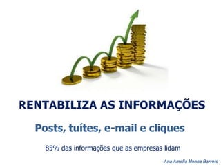 Ana Amelia Menna Barreto
85% das informações que as empresas lidam
 