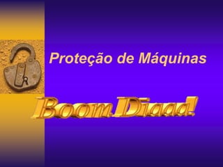 Proteção de Máquinas
 