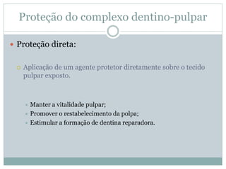 Proteção do complexo dentino-pulpar

 Proteção direta:


    Aplicação de um agente protetor diretamente sobre o tecido
...