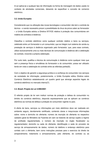 A Lei aplica-se a qualquer tipo de informação na forma de mensagem de dados usada no
contexto de atividades comerciais, de...