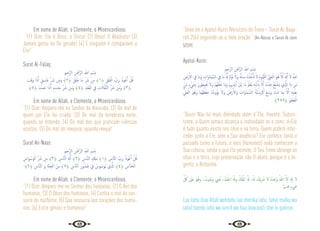 48 49
Em nome de Allah, o Clemente, o Misericordioso.
“(1) Dize: Ele é Deus, o Único! (2) Deus! O Absoluto! (3)
Jamais gerou ou foi gerado! (4) E ninguém é comparável a
Ele!”
Surat Al-Falaq:
ِ‫ﲓ‬ِ‫َّﺣ‬‫ﺮ‬‫اﻟ‬ ِ‫ﻦ‬َ ْ
‫َّﲪ‬‫ﺮ‬‫اﻟ‬ ِ ّ
‫اهلل‬ ِ‫ﻢ‬ ْ‫ِﺴ‬‫ﺑ‬
َ
‫ﺐ‬َ‫ﻗ‬َ‫و‬ ‫ا‬َ‫ذ‬ِٕ‫ا‬ ٍ‫ﻖ‬ِ‫ﺎﺳ‬َ‫ﻏ‬ ِّ َ
‫ﴍ‬ ‫ﻦ‬ِ‫ﻣ‬َ‫و‬ ﴾٢﴿ َ‫ﻖ‬َ‫ﻠ‬َ‫ﺧ‬ ‫َﺎ‬‫ﻣ‬ ِّ َ
‫ﴍ‬ ‫ﻦ‬ِ‫ﻣ‬ ﴾١﴿ ِ‫ﻖ‬َ‫ﻠ‬َ‫ﻔ‬ْ‫اﻟ‬ ِّ
‫َب‬‫ﺮ‬ِ‫ﺑ‬ ُ‫ﻮذ‬ُ‫ﻋ‬َٔ‫ا‬ ْ‫ﻞ‬ُ‫ﻗ‬
﴾٥﴿ َ‫ﺪ‬ َ‫ﺴ‬َ‫ﺣ‬ ‫ا‬َ‫ذ‬ِٕ‫ا‬ ٍ‫ﺪ‬ِ‫ﺎﺳ‬َ‫ﺣ‬ ِّ َ
‫ﴍ‬ ‫ﻦ‬ِ‫ﻣ‬َ‫و‬ ﴾٤﴿ ِ‫ﺪ‬َ‫ﻘ‬ُ‫ﻌ‬ْ‫اﻟ‬ ِ
‫ﰲ‬ ِ
‫ت‬ َ‫ﺎاث‬َّ‫ﻔ‬َّ‫ﻨ‬‫اﻟ‬ ِّ َ
‫ﴍ‬ ‫ﻦ‬ِ‫ﻣ‬َ‫و‬ ﴾٣﴿
Em nome de Allah, o Clemente, o Misericordioso.
“(1) Dize: Amparo-me no Senhor da Alvorada; (2) Do mal de
quem por Ele foi criado. (3) Do mal da tenebrosa noite,
quando se estende. (4) Do mal dos que praticam ciências
ocultas. (5) Do mal do invejoso, quando inveja!”
Surat An-Naas:
ِ‫ﲓ‬ِ‫َّﺣ‬‫ﺮ‬‫اﻟ‬ ِ‫ﻦ‬َ ْ
‫َّﲪ‬‫ﺮ‬‫اﻟ‬ ِ ّ
‫اهلل‬ ِ‫ﻢ‬ ْ‫ِﺴ‬‫ﺑ‬
ِ
‫َاس‬‫ﻮ‬ ْ‫َﺳ‬‫ﻮ‬ْ‫اﻟ‬ ِّ َ
‫ﴍ‬ ‫ﻦ‬ِ‫ﻣ‬ ﴾٣﴿ ِ
‫َّﺎس‬‫ﻨ‬‫اﻟ‬ ِ َ‫هل‬ِٕ‫ا‬ ﴾٢﴿ ِ
‫َّﺎس‬‫ﻨ‬‫اﻟ‬ ِ ِ
‫َكل‬‫ﻣ‬ ﴾١﴿ ِ
‫َّﺎس‬‫ﻨ‬‫اﻟ‬ ِّ
‫َب‬‫ﺮ‬ِ‫ﺑ‬ ُ‫ﻮذ‬ُ‫ﻋ‬َٔ‫ا‬ ْ‫ﻞ‬ُ‫ﻗ‬
﴾٦﴿ ِ
‫َّﺎس‬‫ﻨ‬‫اﻟ‬ َ‫و‬ ِ‫ﺔ‬َّ‫ﻨ‬ِ‫ﺠ‬ْ‫اﻟ‬ َ‫ﻦ‬ِ‫ﻣ‬ ﴾٥﴿ ِ
‫َّﺎس‬‫ﻨ‬‫اﻟ‬ ِ‫ر‬‫و‬ُ‫ﺪ‬ ُ‫ﺻ‬ ِ
‫ﰲ‬ ُ
‫س‬ِ‫ﻮ‬ ْ‫َﺳ‬‫ﻮ‬ُ‫ﻳ‬ ‫ِي‬ َّ
‫اذل‬ ﴾٤﴿ ِ
‫َّﺎس‬‫ﻨ‬َ‫ﺨ‬ْ‫اﻟ‬
Em nome de Allah, o Clemente, o Misericordioso.
“(1) Dize: Amparo-me no Senhor dos humanos, (2) O Rei dos
humanos, (3) O Deus dos humanos, (4) Contra o mal do sus-
surro do malfeitor, (5) Que sussurra aos corações dos huma-
nos, (6) Entre gênios e humanos!”
“Deve ler o Ayatul-Kursi (Versículo do Trono – Surat Al-Baqa-
rah:255) seguindo-se a toda oração.” (An-Nassai e Sanan Al-Jami
5/339)
Ayatul-Kursi:
ِ‫ﲓ‬ِ‫َّﺣ‬‫ﺮ‬‫اﻟ‬ ِ‫ﻦ‬َ ْ
‫َّﲪ‬‫ﺮ‬‫اﻟ‬ ِ ّ
‫اهلل‬ ِ‫ﻢ‬ ْ‫ِﺴ‬‫ﺑ‬
ِ
‫رْض‬َٔ‫اﻻ‬ ِ
‫ﰲ‬ ‫َﺎ‬‫ﻣ‬َ‫و‬ ِ
‫َات‬‫و‬‫َﺎ‬‫ﻤ‬ َّ‫اﻟﺴ‬ ِ
‫ﰲ‬ ‫َﺎ‬‫ﻣ‬ َُّ‫هل‬ ٌ‫م‬ْ‫ﻮ‬َ‫ﻧ‬ َ‫َﻻ‬‫و‬ ٌ‫َﺔ‬‫ﻨ‬ ِ
‫ـ‬‫ﺳ‬ ُ‫ﻩ‬ُ‫ﺬ‬ُ‫ﺧ‬ْٔ‫ﺎ‬َ‫ﺗ‬ َ‫ﻻ‬ ُ‫م‬‫ُّﻮ‬‫ﻴ‬َ‫ﻘ‬ْ‫اﻟ‬ ُّ‫ﻲ‬َ‫ﺤ‬ْ‫اﻟ‬ َ‫ﻮ‬ُ‫ﻫ‬ َّ‫ﻻ‬ِٕ‫ا‬ َ َ‫هل‬ِٕ‫ا‬ َ‫ﻻ‬ ُ ّ
‫اهلل‬
ْ‫ﻦ‬ِّ‫ﻣ‬ ٍ‫ء‬ ْ َ
‫ﴚ‬ِ‫ﺑ‬ َ‫ﻮن‬ ُ‫ِﻴﻄ‬ ُ
‫ﳛ‬ َ‫َﻻ‬‫و‬ ْ‫ﻢ‬ُ‫ﻬ‬َ‫ﻔ‬ْ‫ﻠ‬َ‫ﺧ‬ ‫َﺎ‬‫ﻣ‬َ‫و‬ ْ‫ﻢ‬ِ‫ﳞ‬ِ‫ْﺪ‬‫ﻳ‬َٔ‫ا‬ َ ْ
‫َﲔ‬‫ﺑ‬ ‫َﺎ‬‫ﻣ‬ ُ َ
‫ْﲅ‬‫ﻌ‬َ‫ﻳ‬ ِ‫ﻪ‬ِ‫ﻧ‬ْ‫ذ‬ِٕ ِ‫اب‬ َّ‫ﻻ‬ِٕ‫ا‬ ُ‫ﻩ‬َ‫ْﺪ‬‫ﻨ‬ِ‫ﻋ‬ ُ‫ﻊ‬َ‫ﻔ‬ ْ‫ﺸ‬َ‫ﻳ‬ ‫ِي‬ َّ
‫اذل‬ ‫ا‬َ‫ذ‬ ‫َﻦ‬‫ﻣ‬
ُّ
ِ
‫َﲇ‬‫ﻌ‬ْ‫اﻟ‬ َ‫ﻮ‬ُ‫َﻫ‬‫و‬ ‫َﺎ‬‫ﻤ‬ُ‫ﻬ‬ ُ‫ﻈ‬ْ‫ﻔ‬ِ‫ﺣ‬ ُ‫ﻩ‬ُ‫د‬‫و‬ُ‫َﺆ‬‫ﻳ‬ َ‫َﻻ‬‫و‬ َ
‫رْض‬َٔ‫َاﻻ‬‫و‬ ِ
‫َات‬‫و‬‫َﺎ‬‫ﻤ‬ َّ‫اﻟﺴ‬ ُ‫ﻪ‬ُّ‫ﻴ‬ ِ
‫ـ‬‫ﺳ‬ْ‫ﺮ‬ُ‫ﻛ‬ َ‫ﻊ‬ِ‫َﺳ‬‫و‬ ‫ﺎء‬َ‫ﺷ‬ ‫َﺎ‬‫ﻤ‬ِ‫ﺑ‬ َّ‫ﻻ‬ِٕ‫ا‬ ِ‫ﻪ‬ِ‫ﻤ‬ْ‫ﻠ‬ِ‫ﻋ‬
﴾٢٥٥﴿ ُ‫ﲓ‬ِ‫َﻈ‬‫ﻌ‬ْ‫اﻟ‬
“Deus! Não há mais divindade além d´Ele, Vivente, Subsis-
tente, a Quem jamais alcança a inatividade ou o sono; d>Ele
é tudo quanto existe nos céus e na terra. Quem poderá inter-
ceder junto a Ele, sem a Sua anuência? Ele conhece tanto o
passado como o futuro, e eles (humanos) nada conhecem a
Sua ciência, senão o que Ele permite. O Seu Trono abrange os
céus e a terra, cuja preservação não O abate, porque é o In-
gente, o Altíssimo.”
ِ
ّ ُ
‫ﰻ‬ َ
‫َﲆ‬‫ﻋ‬ َ‫ﻮ‬ُ‫وﻫ‬ ، ُ
‫ُﻤﻴﺖ‬‫ﻳ‬‫و‬ ‫ﲖ‬ ُ
‫ﳛ‬ ،ُ‫ْﺪ‬‫ﻤ‬َ‫اﳊ‬ ُ َ‫وهل‬ ُ ْ
‫كل‬ُ‫اﳌ‬ ُ َ‫هل‬ ،ُ َ‫هل‬ َ
‫ﻳﻚ‬ َ
‫ﴍ‬ ‫ﻻ‬ ُ‫ﻩ‬َ‫ﺪ‬ْ‫َﺣ‬‫و‬ ُ‫ﷲ‬ َّ‫ﻻ‬ٕ‫ا‬ َ‫هل‬ٕ‫ا‬ ‫ﻻ‬
ٌ‫ﺮ‬‫ﻗﺪﻳ‬ ٍ‫ء‬ َ
‫ﳾ‬
Laa ilaha illaa Allah wahdahu laa sheriika lahu, lahul mulku wa
lahul hamdu iuhii wa iumiit wa hua ‘alaa kulli shei‘in qadirun.
 