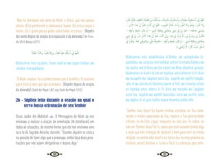 50 51
“Não há divindade real além de Allah, o Único, que não possui
sócios. A Ele pertencem a soberania e louvor. Ele cria e causa a
morte. Ele é quem possui poder sobre todas as coisas.” (Repetir
dez vezes depois da oração do crepúsculo e da alvorada.) {At-Tirmi-
dhi 5/515 Ahmad 4/227}
ً‫َّﻼ‬‫ﺒ‬َ‫ﻘ‬َ‫ﺘ‬ُ‫ﻣ‬ ً‫ﻼ‬َ َ
‫وﲻ‬ ،ً‫ﺒﺎ‬ِّ‫ﻴ‬َ‫ﻃ‬ ً‫ﻗﺎ‬ْ‫ز‬ِ‫ر‬‫و‬ ،ً‫ﻌﺎ‬ِ‫ﻓ‬ َ‫ان‬ ً‫ﻠﲈ‬ِ‫ﻋ‬ َ ُ
‫كل‬َٔ‫ﺎ‬‫ﺳ‬ٔ‫ا‬ ِّ
‫ﱐ‬ٕ‫ا‬ ُّ‫ﻢ‬‫ﻬ‬َّ‫ﻟﻠ‬‫ا‬
Allahumma innii as‘aluka ‘ilman naafi’an wa rizqan taiiban, wa
‘amalan mutaqabbalan.
“Ó Allah, imploro-Te o conhecimento que é benéfico. O sustento
que é lícito e atos que são aceitáveis.” (Repetir depois da oração
da alvorada) {Sahih Ibn Majah 1/52, veja Sahih Ibn Majah 1/152}
26 - Súplica feita durante a oração na qual o
servo busca orientação de seu Senhor
Disse Jaabir ibn Abdullah : O Mensageiro de Allah  nos
ensinava a realizar a oração de orientação (Al-Istikharah) em
todas as situações, da mesma forma que ele nos ensinava uma
sura ta do Sagrado Alcorão, dizendo: “Quando alguém se coloca
na posição de fazer algo que o preocupa, então faça duas pros-
trações que não sejam obrigatórias e depois diga”:
ُ‫ر‬ِ‫ﺪ‬ْ‫ﻘ‬َ‫ﺗ‬ َ
‫ﻚ‬َّ‫ﻧ‬ٕ‫ﺎ‬‫ﻓ‬ ،‫ﲓ‬ِ‫َﻈ‬‫ﻌ‬‫اﻟ‬ َ ِ
‫كل‬ ْ‫ﻀ‬َ‫ﻓ‬ ْ‫ﻦ‬ِ‫ﻣ‬ َ ُ
‫كل‬ٔ‫ﺎ‬ ْ‫ﺳ‬ٔ‫ا‬‫و‬ ، َ
‫ﻚ‬ِ‫ﺗ‬َ‫ر‬ْ‫ﺪ‬ُ‫ﺑﻘ‬ َ‫رُك‬ِ‫ﺪ‬ْ‫ﻘ‬َ‫ﺘ‬ ْ
‫ـ‬‫ﺳ‬ٔ‫ا‬‫و‬ ، َ
‫ِﻚ‬‫ﻤ‬ْ‫ﻠ‬ِ‫ﻌ‬‫ﺑ‬ َ‫ُك‬‫ﲑ‬‫ﺨ‬َ‫ﺘ‬ ْ
‫ـ‬‫ﺳ‬ٔ‫ا‬ ِّ
‫ﱐ‬ٕ‫ا‬ َّ‫ﻢ‬ُ‫ﻬ‬‫ﻟﻠ‬‫ا‬
– َ‫ﺮ‬‫ﻣ‬ٔ‫اﻻ‬ ‫ا‬َ‫ﻫﺬ‬ َّ‫ن‬ٔ‫ا‬ ُ َ
‫ْﲅ‬‫ﻌ‬َ‫ﺗ‬ َ
‫ْﺖ‬‫ﻨ‬ُ‫ﻛ‬ ْ‫ن‬ٕ‫ا‬ َّ‫ﻢ‬ُ‫ﻬ‬‫ﻟﻠ‬‫ا‬ ، ِ
‫ﻴﻮب‬ُ‫ﻐ‬‫اﻟ‬ ُ‫م‬َّ‫َﻼ‬‫ﻋ‬ َ
‫ﺖ‬ْ‫ﻧ‬ٔ‫ا‬‫و‬ ،ُ َ
‫ْﲅ‬‫ﻋ‬ٔ‫ا‬ ‫وﻻ‬ ُ َ
‫ْﲅ‬‫ﻌ‬َ‫ﺗ‬‫و‬ ،ُ‫ر‬ِ‫ﺪ‬ْ‫ﻗ‬ٔ‫ا‬ ‫وﻻ‬
– ِ ِ
‫هل‬ِ‫ﺟ‬ٓ‫ا‬‫و‬ ِ‫هل‬ِ‫َﺎﺟ‬‫ﻋ‬ :َ‫ﻗﺎل‬ ‫و‬ٔ‫ا‬ – ‫ْﺮي‬‫ﻣ‬ٔ‫ا‬ ِ‫ﺔ‬َ‫ﺒ‬ِ‫ﻗ‬‫َﺎ‬‫ﻋ‬‫و‬ ‫َﺎﳾ‬‫ﻌ‬َ‫ﻣ‬‫و‬ ‫ﻳﲏ‬ِ‫د‬ ‫ﰲ‬ ‫ﱄ‬ ٌ‫ﲑ‬َ‫ﺧ‬ – ‫ﻪ‬َ‫ﺘ‬َ‫ﺎﺟ‬َ‫ﺣ‬ ‫ِﻲ‬ّ‫ﻤ‬‫ﺴ‬ُ‫ﻳ‬‫و‬
ِ
‫ﻳﲏ‬ِ‫د‬ ‫ﰲ‬ ‫ﱄ‬ ٌّ َ
‫ﴍ‬ َ‫ﺮ‬ْ‫ﻣ‬ٔ‫اﻻ‬ ‫ﻫﺬا‬ َّ‫ن‬ٔ‫ا‬ ُ َ
‫ْﲅ‬‫ﻌ‬َ‫ﺗ‬ َ
‫ْﺖ‬‫ﻨ‬ُ‫ﻛ‬ ْ‫ن‬ٕ‫ا‬‫و‬ ،ِ‫ﻪ‬‫ﻓﻴ‬ ‫ﱄ‬ ْ‫ك‬ِ‫ر‬ َ‫اب‬ َّ‫ﰒ‬ ،‫ﱄ‬ ُ‫ﻩ‬ْ ِّ
‫ﴪ‬َ‫ﻳ‬‫و‬ ‫ﱄ‬ ُ‫ﻩ‬ْ‫ر‬ُ‫ﺪ‬ْ‫ﻗ‬‫ﻓﺎ‬
َ
ِ
‫ﱄ‬ ْ‫ر‬ُ‫ﺪ‬ْ‫ﻗ‬‫ا‬‫و‬ ،ُ‫ﻪ‬ْ‫ﻨ‬َ‫ﻋ‬ ِ
‫ﲏ‬ْ‫ﻓ‬ِ ْ
‫َاﴏ‬‫و‬ ، ِّ
‫َﲏ‬‫ﻋ‬ ُ‫ﻪ‬ْ‫ﻓ‬ِ ْ
‫ﺎﴏ‬َ‫ﻓ‬ – ِ ِ
‫هل‬ِ‫ﺟ‬ٓ‫ا‬‫و‬ ِ ِ
‫هل‬ِ‫َﺎﺟ‬‫ﻋ‬ :َ‫ﻗﺎل‬ ْ‫و‬ٔ‫ا‬ – ‫ﻣﺮي‬ٔ‫ا‬ ِ‫ﺔ‬َ‫ﺒ‬ِ‫ﻗ‬‫َﺎ‬‫ﻋ‬‫و‬ ‫َﺎﳾ‬‫ﻌ‬َ‫ﻣ‬‫و‬
ِ‫ﻪ‬ِ‫ﺑ‬ ِ
‫ﲏ‬ ِ‫رْﺿ‬ٔ‫ا‬ َّ ُ
‫ﰒ‬ ،َ‫ن‬ َ‫ﰷ‬ ُ
‫ْﺚ‬‫ﻴ‬َ‫ﺣ‬ َ ْ
‫ﲑ‬َ‫اﻟـﺨ‬
Allahumma innii astakhíiruka bi’ílmika, wa astaqdíruka bi-
qudrátika, wa as‘aluka min fadlikal ‘azhíim fa ínnaka táqdiru wa
laa áqdiru, wa tá’lamu wa laa á’alam wa Anta ‘allaámul guiuubi,
Allahumma in kunta ta’lam an hazhaal amru kheirun lii fii diinii
wa ma’aashii wa ‘áaqibati amrii (ou: ‘aajalihi wa aajlihi) faáqdá-
rahu lii wa iásruhu lii thumma baarik lii fiihi, wa in kunta ta’lam
an hazhaal amru sherru lii fii diinii wa ma’ashii wa ‘áaqibati
amrii (ou: ‘aajalihi wa aajlihi) faasrifahu ‘annii wa asrifnii ‘anhu
wa áqdirru lii al jaira haithu kaana thumma ardinii bihi.
“Senhor meu Deus! Eu baseio minhas escolhas no Teu saber,
recebo a minha capacidade da Tua, imploro a Tua generosidade
infinita; és de fato, capaz, enquanto eu não sou; Tu sabes, eu
não sei. Senhor Deus! Se Tu sabes que este assunto (então diga
a ação que tem intenção de realizar) é bom para mim na minha
religião, na minha vida atual e na futura (ou no meu próximo ou
distante porvir) destina-o, torna-o fácil e o abençoa para mim.
 