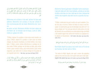 58 59
‫ْﲏ‬‫ﻳ‬ِ‫د‬ ‫ﰲ‬ َ‫َﺎﻓﻴﺔ‬‫ﻌ‬‫اﻟ‬‫و‬ َ‫ﻮ‬ْ‫ﻔ‬َ‫ﻌ‬‫اﻟ‬ َ ُ
‫كل‬ٔ‫ﺎ‬ ْ‫ﺳ‬ٔ‫ا‬ ِّ
‫ﱐ‬ٕ‫ا‬ َّ‫ﻢ‬ُ‫ﻬ‬‫ﻟﻠ‬‫ا‬ ،ِ‫ة‬َ‫ﺮ‬ِ‫ﺧ‬ٓ‫اﻻ‬‫و‬ ‫َﺎ‬‫ﻴ‬ْ‫ﻧ‬ُّ‫ادل‬ ‫ﰲ‬ َ‫َﺎﻓﻴﺔ‬‫ﻌ‬‫اﻟ‬‫و‬ َ‫ﻮ‬ْ‫ﻔ‬َ‫ﻌ‬‫اﻟ‬ َ ُ
‫كل‬ٔ‫ﺎ‬ ْ‫ﺳ‬ٔ‫ا‬ ِّ
‫ﱐ‬ٕ‫ا‬ َّ‫ﻢ‬ُ‫ﻬ‬‫ﻟﻠ‬‫ا‬
ِ ْ
‫ﺑﲔ‬ ْ‫ﻦ‬ِ‫ﻣ‬ ‫ﲏ‬ ْ‫ﻈ‬َ‫ﻔ‬ ْ‫اﺣ‬ َّ‫ﻢ‬ُ‫ﻬ‬‫ﻟﻠ‬‫ا‬ ،‫َﺎﰐ‬‫ﻋ‬ْ‫َو‬‫ر‬ ْ‫ﻦ‬ِ‫ﻣ‬ٓ‫ا‬‫و‬ ،‫َاﰐ‬‫ر‬ْ‫ﻮ‬َ‫ﻋ‬ ْ ُ
‫ﱰ‬ ْ‫اﺳ‬ َّ‫ﻢ‬ُ‫ﻬ‬‫ﻟﻠ‬‫ا‬ ،‫َﺎﱄ‬‫ﻣ‬‫و‬ ، ِ
‫ﲇ‬ْ‫ﻫ‬ٔ‫ا‬‫و‬ ،‫َﺎي‬‫ﻴ‬ْ‫ﻧ‬ُ‫د‬‫و‬
ْ‫ﻦ‬ِ‫ﻣ‬ َ‫ﺘﺎل‬ْ‫ﻏ‬ُٔ‫ا‬ ْ‫ن‬ٔ‫ا‬ َ
‫ﻚ‬ِ‫ﺘ‬َ‫ﻤ‬َ‫َﻈ‬‫ﻌ‬ِ‫ﺑ‬ ُ‫ﻮذ‬ُ‫ﻋ‬ٔ‫ا‬‫و‬ ، ِ
‫ﰶ‬ْ‫ﻮ‬َ‫ﻓ‬ ْ‫ﻦ‬ِ‫ﻣ‬‫و‬ ،‫ﺎﱄ‬َ ِ
‫ﴰ‬ ْ‫َﻦ‬‫ﻋ‬‫و‬ ،‫َﻤﻴﲏ‬‫ﻳ‬ ْ‫َﻦ‬‫ﻋ‬‫و‬ ،‫ﻲ‬ِ‫ﻔ‬ْ‫ﻠ‬َ‫ﺧ‬ ْ‫ﻦ‬ِ‫ﻣ‬‫و‬ ، َّ‫ي‬َ‫َﺪ‬‫ﻳ‬
‫ﱵ‬ْ َ
‫ﲢ‬
Allahumma innii as‘aluka al ‘afua wal ‘aafiiata fiid dunia wal
áakhirati, Allahumma innii as‘aluka al ‘afua wal ‘aafiiata fii
diinii, wa duniaaia wa ahlii, wa maalii, Allahumma ustur “aura-
atii,
wa aamin rau”aatii, Allahumma ahfidhnii min baini iadaiia, wa
min khalfii, wa “an shimaalii, wa min fauqii, a”uzhu bi “adha-
matika an ugtaala min tahtii.
“Ó Allah, imploro-Te o perdão e o bem estar neste mundo e no
outro. Ó Allah, imploro-Te o perdão e o bem estar na minha
religião, nos afazeres mundanos, na minha família e nos meus
bens. Ó Allah, oculta minhas deficiências e protege-me de
meu medo. Ó Allah, protege-me de todos os lados, pela minha
frente e pelas minhas costas, pela minha direita e pela minha
esquerda, e por sobre mim. Eu busco refúgio em Teu poder de
ser engolido pela terra.” {Abu Daud; veja Sunan Ibn Majah 2/332}
ْ‫ن‬ٔ‫ا‬ ُ‫َﺪ‬‫ﻬ‬ ْ‫ﺷ‬ٔ‫ا‬ ،ُ‫ﻪ‬َ‫ْﻜ‬‫ﻴ‬ِ‫ﻠ‬َ‫ﻣ‬‫و‬ ٍ‫ء‬ ُ
‫ﳾ‬ ِ
ّ ُ
‫ﰻ‬ َّ
‫َب‬‫ر‬ ، ِ
‫رْض‬ٔ‫اﻻ‬‫و‬ ِ
‫َات‬‫و‬‫ﲈ‬ َّ‫اﻟﺴ‬ َ‫ﺮ‬ِ‫ﺎﻃ‬َ‫ﻓ‬ ،ِ‫ة‬َ‫د‬‫َﺎ‬‫ﻬ‬ َّ‫اﻟﺸ‬‫و‬ ِ
‫ْﺐ‬‫ﻴ‬َ‫ﻐ‬‫اﻟ‬ َ‫ﻢ‬ِ‫ﻟ‬‫َﺎ‬‫ﻋ‬ َّ‫ﻢ‬ُ‫ﻬ‬َّ‫ﻟﻠ‬‫ا‬
َ
‫َﲆ‬‫ﻋ‬ َ
‫ف‬ِ َ
‫ﱰ‬ْ‫ﻗ‬ٔ‫ا‬ ْ‫ن‬ٔ‫ا‬‫و‬ ،ِ‫ﻪ‬ِ‫ﻛ‬ْ ِ
‫َﴍ‬‫و‬ ِ‫ﺎن‬َ‫ْﻄ‬‫ﻴ‬ َّ
‫ـ‬‫ﺸ‬‫اﻟ‬ ِّ َ
‫ﴍ‬ ْ‫ﻦ‬ِ‫ﻣ‬َ‫و‬ ، ِ
‫ﴘ‬ْ‫ﻔ‬َ‫ﻧ‬ ِّ َ
‫ﴍ‬ ْ‫ﻦ‬ِ‫ﻣ‬ َ
‫ﻚ‬ِ‫ﺑ‬ ُ‫ﻮذ‬ُ‫ﻋ‬ٔ‫ا‬ ، َ
‫ﺖ‬ْ‫ﻧ‬ٔ‫ا‬ َّ‫ﻻ‬ٕ‫ا‬ َ َ‫هل‬ٕ‫ا‬ ‫ﻻ‬
ٍ ِ
‫ﲅ‬ ْ‫ُﺴ‬‫ﻣ‬ َ
‫ﱃ‬ٕ‫ا‬ ُ‫ﻩ‬َّ‫ﺮ‬ُ‫ﺟ‬ٔ‫ا‬ ْ‫و‬ٔ‫ا‬ ،ً‫ﻮءا‬ ُ‫ﺳ‬ ِ
‫ﴘ‬ْ‫ﻔ‬َ‫ﻧ‬
Allahumma ‘Aalimal gaibi wash shahaadati Faatira assamauaa-
ti wal ardi rabba kulli shei‘in wa maliikahu, ashhadu an laa ilaha
illa Anta a’uzhu bika min sherri nafsii wa min sherri sheitaani wa
shirkihi, wa an aqtarifa ‘alaa nafsii suu‘an au ajurrahu ilaa mus-
limin.
“Ó Allah, conhecedor do que é oculto e do que é evidente. Cria-
dor dos céus e da terra. Senhor de todas as coisas e seu Pos-
suidor. Eu testemunho que não há divindade real além de Ti. Eu
busco refúgio em Ti do mal que está em minha alma e do mal
do Satanás e de sua influência na associação de algo com Allah
e de cometer algum mal contra mim mesmo ou a qualquer ou-
tro dentre os muçulmanos.” {At-Tirmidhi e Abu Daud; veja Sunan Attir-
midhi 3/142}
ُ ْ
‫ﲓ‬ِ‫ﻠ‬َ‫ﻌ‬‫اﻟ‬ ُ‫ﻊ‬‫ِﻴ‬‫ﻤ‬ َّ‫اﻟﺴ‬ َ‫ﻮ‬ُ‫وﻫ‬ ِ‫ء‬‫َﺎ‬‫ﻤ‬ َّ‫اﻟﺴ‬ ِ
‫ﰲ‬ َ‫َﻻ‬‫و‬ ِ
‫رْض‬ٔ‫اﻻ‬ ‫ﰲ‬ ٌ‫ء‬ َ
‫ﳾ‬ ِ‫ﻪ‬ِ ْ
‫اﲰ‬ َ‫ﻊ‬َ‫ﻣ‬ ُّ ُ
‫َﴬ‬‫ﻳ‬ ‫ﻻ‬ ‫ِي‬ َّ
‫اذل‬ ِ‫ﻪ‬‫ﻟﻠـ‬‫ا‬ ِ‫ﻢ‬ ْ‫ِﺴ‬‫ﺑ‬
Bismi Allahi allazhíí laa iadurru ma’a ismihi shei’un fiil ardi wa
laa fissamaa‘i wa húas samii’ul ‘Aliimu.
“Em nome de Allah, Aquele com qual o nome não prejudica
nada na terra nem nos céus. Ele é quem tudo ouve e tudo sabe.”
(repetir três vezes) {Abu Daud e At-Tirmidhi; veja Sunan Ibn Majah 2/232}
‫ًّﺎ‬‫ﻴ‬‫ﺒ‬َ‫ﻧ‬ (‫وﺳﲅ‬ ‫ﻋﻠﻴﻪ‬ ‫ﷲ‬ ‫)ﺻﲆ‬ ٍ‫َّﺪ‬‫ﻤ‬َ‫ُﺤ‬‫ﻤ‬ِ‫ﺑ‬‫و‬ ،ً‫ْﻨﺎ‬‫ﻳ‬ِ‫د‬ ِ‫ﻼم‬ ْ‫ﺳ‬ٕ‫ﻻ‬‫واب‬ ،ًّ‫َاب‬‫ر‬ ِ‫ﻪ‬‫ﻟﻠـ‬‫اب‬ ُ
‫ْﺖ‬‫ﻴ‬ ِ‫َﺿ‬‫ر‬
 