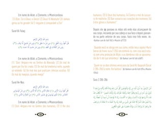 66 67
Em nome de Allah, o Clemente, o Misericordioso.
“(1) Dize: Ele é Deus, o Único! (2) Deus! O Absoluto! (3) Jamais
gerou ou foi gerado! (4) E ninguém é comparável a Ele!”
Surat Al-Falaq:
ِ‫ﲓ‬ِ‫َّﺣ‬‫ﺮ‬‫اﻟ‬ ِ‫ﻦ‬َ ْ
‫َّﲪ‬‫ﺮ‬‫اﻟ‬ ِ ّ
‫اهلل‬ ِ‫ﻢ‬ ْ‫ِﺴ‬‫ﺑ‬
﴾٣﴿ َ
‫ﺐ‬َ‫ﻗ‬َ‫و‬ ‫ا‬َ‫ذ‬ِٕ‫ا‬ ٍ‫ﻖ‬ِ‫ﺎﺳ‬َ‫ﻏ‬ ِّ َ
‫ﴍ‬ ‫ﻦ‬ِ‫ﻣ‬َ‫و‬ ﴾٢﴿ َ‫ﻖ‬َ‫ﻠ‬َ‫ﺧ‬ ‫َﺎ‬‫ﻣ‬ ِّ َ
‫ﴍ‬ ‫ﻦ‬ِ‫ﻣ‬ ﴾١﴿ ِ‫ﻖ‬َ‫ﻠ‬َ‫ﻔ‬ْ‫اﻟ‬ ِّ
‫َب‬‫ﺮ‬ِ‫ﺑ‬ ُ‫ﻮذ‬ُ‫ﻋ‬َٔ‫ا‬ ْ‫ﻞ‬ُ‫ﻗ‬
﴾٥﴿ َ‫ﺪ‬ َ‫ﺴ‬َ‫ﺣ‬ ‫ا‬َ‫ذ‬ِٕ‫ا‬ ٍ‫ﺪ‬ِ‫ﺎﺳ‬َ‫ﺣ‬ ِّ َ
‫ﴍ‬ ‫ﻦ‬ِ‫ﻣ‬َ‫و‬ ﴾٤﴿ ِ‫ﺪ‬َ‫ﻘ‬ُ‫ﻌ‬ْ‫اﻟ‬ ِ
‫ﰲ‬ ِ
‫ت‬ َ‫ﺎاث‬َّ‫ﻔ‬َّ‫ﻨ‬‫اﻟ‬ ِّ َ
‫ﴍ‬ ‫ﻦ‬ِ‫ﻣ‬َ‫و‬
Em nome de Allah, o Clemente, o Misericordioso.
(1) “Dize: Amparo-me no Senhor da Alvorada; (2) Do mal de
quem por Ele foi criado. (3) Do mal da tenebrosa noite, quando
se estende. (4) Do mal dos que praticam ciências ocultas. (5)
Do mal do invejoso, quando inveja!”
Surat An-Nas:
ِ‫ﲓ‬ِ‫َّﺣ‬‫ﺮ‬‫اﻟ‬ ِ‫ﻦ‬َ ْ
‫َّﲪ‬‫ﺮ‬‫اﻟ‬ ِ ّ
‫اهلل‬ ِ‫ﻢ‬ ْ‫ِﺴ‬‫ﺑ‬
ِ
‫َاس‬‫ﻮ‬ ْ‫َﺳ‬‫ﻮ‬ْ‫اﻟ‬ ِّ َ
‫ﴍ‬ ‫ﻦ‬ِ‫ﻣ‬ ﴾٣﴿ ِ
‫َّﺎس‬‫ﻨ‬‫اﻟ‬ ِ َ‫هل‬ِٕ‫ا‬ ﴾٢﴿ ِ
‫َّﺎس‬‫ﻨ‬‫اﻟ‬ ِ ِ
‫َكل‬‫ﻣ‬ ﴾١﴿ ِ
‫َّﺎس‬‫ﻨ‬‫اﻟ‬ ِّ
‫َب‬‫ﺮ‬ِ‫ﺑ‬ ُ‫ﻮذ‬ُ‫ﻋ‬َٔ‫ا‬ ْ‫ﻞ‬ُ‫ﻗ‬
﴾٦﴿ ِ
‫َّﺎس‬‫ﻨ‬‫اﻟ‬ َ‫و‬ ِ‫ﺔ‬َّ‫ﻨ‬ِ‫ﺠ‬ْ‫اﻟ‬ َ‫ﻦ‬ِ‫ﻣ‬ ﴾٥﴿ ِ
‫َّﺎس‬‫ﻨ‬‫اﻟ‬ ِ‫ر‬‫و‬ُ‫ﺪ‬ ُ‫ﺻ‬ ِ
‫ﰲ‬ ُ
‫س‬ِ‫ﻮ‬ ْ‫َﺳ‬‫ﻮ‬ُ‫ﻳ‬ ‫ِي‬ َّ
‫اذل‬ ﴾٤﴿ ِ
‫َّﺎس‬‫ﻨ‬َ‫ﺨ‬ْ‫اﻟ‬
Em nome de Allah, o Clemente, o Misericordioso.
(1) Dize: Amparo-me no Senhor dos humanos, (2) O Rei dos
humanos, (3) O Deus dos humanos, (4) Contra o mal do sussur-
ro do malfeitor, (5) Que sussurra aos corações dos humanos, (6)
Entre gênios e humanos!”
Depois ele  passava as mãos até onde elas alcançavam de
seu corpo, iniciando por sua cabeça e sua face e depois passan-
do na parte anterior de seu corpo, fazia isso três vezes. {Al-
-Bukhari com Al-Fath 9/62 e Muslim 4/1723}
“Quando você se abriga em sua cama, então leia o ayatul-Kursi
(verso do trono-sura 2:255) ate terminá-lo, com isso você esta-
rá com uma proteção de Allah, e os demônios não se aproxima-
rão de ti até que amanheça” {Al-Bukhari com Al Fath 4/487}
“Quem ler os dois últimos versículos da Sarat Al-Baqarah (Surat
2:285-286) à noite, lhe bastará” {Al-Bukhari com Al-Fath 9/94 e Muslim
1/554}
Sura 2:285-286:
َ‫ﻻ‬ ِ ِ
‫هل‬ ُ‫ﺳ‬ُ‫َر‬‫و‬ ِ‫ﻪ‬ِ‫ﺒ‬ُ‫ﺘ‬ُ‫ﻛ‬َ‫و‬ ِ‫ﻪ‬ِ‫ﺘ‬َ‫ﻜ‬ِ‫ﺋ‬ٓ‫َﻼ‬‫ﻣ‬َ‫و‬ ِ ّ
‫هلل‬ ِ‫اب‬ َ‫َﻦ‬‫ﻣ‬ٓ‫ا‬ ٌّ ُ
‫ﰻ‬ َ‫ﻮن‬ُ‫ﻨ‬ِ‫ﻣ‬ْ‫ُﺆ‬‫ﻤ‬ْ‫َاﻟ‬‫و‬ ِ‫ﻪ‬ِّ‫ﺑ‬َّ‫ر‬ ‫ﻦ‬ِ‫ﻣ‬ ِ‫ﻪ‬ْ‫ﻴ‬َ‫ﻟ‬ِٕ‫ا‬ َ‫ل‬ِ‫ﺰ‬‫ﻧ‬ُٔ‫ا‬ ‫َﺎ‬‫ﻤ‬ِ‫ﺑ‬ ُ‫ﻮل‬ ُ‫َّﺳ‬‫ﺮ‬‫اﻟ‬ َ‫َﻦ‬‫ﻣ‬ٓ‫ا‬
ُ ّ
‫اهلل‬ ُ
‫ﻒ‬ِّ َ
‫ُﳫ‬‫ﻳ‬ َ‫ﻻ‬ * ُ‫ﲑ‬ ِ‫َﺼ‬‫ﻤ‬ْ‫اﻟ‬ َ
‫ْﻚ‬‫ﻴ‬َ‫ﻟ‬ِٕ‫َا‬‫و‬ ‫َﺎ‬‫ﻨ‬َّ‫ﺑ‬َ‫ر‬ َ
‫ﻚ‬َ‫ﻧ‬‫ا‬َ‫ﺮ‬ْ‫ﻔ‬ُ‫ﻏ‬ ‫َﺎ‬‫ﻨ‬ْ‫ﻌ‬َ‫ﻃ‬َٔ‫ا‬َ‫و‬ ‫َﺎ‬‫ﻨ‬ْ‫ﻌ‬ِ َ
‫ﲰ‬ ْ‫ا‬‫ﻮ‬ُ‫ﺎﻟ‬َ‫ﻗ‬َ‫و‬ ِ ِ
‫هل‬ ُ‫ُّﺳ‬‫ر‬ ‫ﻦ‬ِّ‫ﻣ‬ ٍ‫ﺪ‬َ‫ﺣ‬َٔ‫ا‬ َ ْ
‫َﲔ‬‫ﺑ‬ ُ‫ق‬ِّ‫ﺮ‬َ‫ﻔ‬ُ‫ﻧ‬
‫َﺎ‬‫ﻨ‬َّ‫ﺑ‬َ‫ر‬ َ‫ان‬ْٔ‫ﺎ‬َ‫ﻄ‬ْ‫ﺧ‬َٔ‫ا‬ ْ‫و‬َٔ‫ا‬ ‫ﺎ‬َ‫ﻨ‬‫ﻴ‬ ِ‫ﺴ‬َّ‫ﻧ‬ ‫ن‬ِٕ‫ا‬ َ‫ان‬ْ‫ﺬ‬ِ‫اﺧ‬َ‫ﺆ‬ُ‫ﺗ‬ َ‫ﻻ‬ ‫َﺎ‬‫ﻨ‬َّ‫ﺑ‬َ‫ر‬ ْ
‫َﺖ‬‫ﺒ‬ َ‫ﺴ‬َ‫ﺘ‬ْ‫اﻛ‬ ‫َﺎ‬‫ﻣ‬ ‫َﺎ‬ ْ‫ﳱ‬َ‫َﻠ‬‫ﻋ‬َ‫و‬ ْ
‫َﺖ‬‫ﺒ‬ َ‫ﺴ‬َ‫ﻛ‬ ‫َﺎ‬‫ﻣ‬ ‫َﺎ‬‫ﻬ‬َ‫ﻟ‬ ‫َﺎ‬‫ﻬ‬َ‫ﻌ‬ ْ‫وُﺳ‬ َّ‫ﻻ‬ِٕ‫ا‬ ‫ﺎ‬ ً‫ﺴ‬ْ‫ﻔ‬َ‫ﻧ‬
ُ
‫ﻒ‬ْ‫اﻋ‬َ‫و‬ ِ‫ﻪ‬ِ‫ﺑ‬ ‫َﺎ‬‫ﻨ‬َ‫ﻟ‬ َ‫ﺔ‬َ‫ﻗ‬‫ﺎ‬َ‫ﻃ‬ َ‫ﻻ‬ ‫َﺎ‬‫ﻣ‬ ‫َﺎ‬‫ﻨ‬ْ‫ِﻠ‬ّ‫ﻤ‬َ ُ
‫ﲢ‬ َ‫َﻻ‬‫و‬ ‫َﺎ‬‫ﻨ‬َّ‫ﺑ‬َ‫ر‬ ‫َﺎ‬‫ﻨ‬ِ‫ﻠ‬ْ‫ﺒ‬َ‫ﻗ‬ ‫ﻦ‬ِ‫ﻣ‬ َ‫ﻳﻦ‬ِ َّ
‫اذل‬ َ
‫َﲆ‬‫ﻋ‬ ُ‫ﻪ‬َ‫ﺘ‬ْ‫ﻠ‬َ َ
‫ﲪ‬ ََ
‫امك‬ ‫ًا‬ ْ
‫ﴏ‬ِٕ‫ا‬ ‫َﺎ‬‫ﻨ‬ْ‫ﻴ‬َ‫َﻠ‬‫ﻋ‬ ْ‫ِﻞ‬‫ﻤ‬ْ َ
‫ﲢ‬ َ‫َﻻ‬‫و‬
َ‫ﻳﻦ‬ِ‫ﺮ‬ِ‫ﻓ‬ َ
‫ﲀ‬ْ‫اﻟ‬ ِ‫ﻮْم‬َ‫ﻘ‬ْ‫اﻟ‬ َ
‫َﲆ‬‫ﻋ‬ َ‫ان‬ ْ ُ
‫ﻧﴫ‬‫ﺎ‬َ‫ﻓ‬ َ‫ان‬َ‫ﻻ‬ْ‫َﻮ‬‫ﻣ‬ َ
‫ﻧﺖ‬َٔ‫ا‬ ٓ‫ﺎ‬َ‫ﻨ‬ْ َ
‫َارْﲪ‬‫و‬ ‫َﺎ‬‫ﻨ‬َ‫ﻟ‬ ْ‫ﺮ‬ِ‫ﻔ‬ْ‫َاﻏ‬‫و‬ ‫َّﺎ‬‫ﻨ‬َ‫ﻋ‬
 