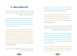 76 77
32 - Súplica do Qunuut Al-Witr
‫َﺎ‬‫ﻤ‬ْ‫ﻴ‬ِ‫ﻓ‬ ِ
‫ﱄ‬ ْ‫ك‬ِ‫ر‬ َ‫َاب‬‫و‬ ، َ
‫ْﺖ‬‫ﻴ‬َّ‫َﻟ‬‫ﻮ‬َ‫ﺗ‬ ْ‫َﻦ‬‫ﻤ‬ْ‫ﻴ‬ِ‫ﻓ‬ ِ
‫ﲏ‬َّ‫ﻟ‬‫ﻮ‬َ‫ﺗ‬‫و‬ ، َ
‫ْﺖ‬‫ﻴ‬َ‫ﻓ‬‫َﺎ‬‫ﻋ‬ ْ‫َﻦ‬‫ﻤ‬ْ‫ﻴ‬ِ‫ﻓ‬ ِ
‫ﲏ‬ِ‫ﻓ‬‫َﺎ‬‫ﻋ‬‫و‬ ، َ
‫ْﺖ‬‫ﻳ‬َ‫ﺪ‬َ‫ﻫ‬ ْ‫َﻦ‬‫ﻤ‬ْ‫ﻴ‬ِ‫ﻓ‬ ِ
‫ﱐ‬ِ‫ﺪ‬ْ‫اﻫ‬ َّ‫ﻢ‬ُ‫ﻬ‬َّ‫ﻟﻠ‬‫ا‬
، َ
‫ْﺖ‬‫ﻴ‬َ‫َاﻟ‬‫و‬ ْ‫َﻦ‬‫ﻣ‬ ُّ‫ل‬ِ‫َﺬ‬‫ﻳ‬ ‫ﻻ‬ ُ‫ﻪ‬َّ‫ﻧ‬ٕ‫ا‬ ، َ
‫ْﻚ‬‫ﻴ‬َ‫َﻠ‬‫ﻋ‬ َ
‫ﴣ‬ْ‫ﻘ‬ُ‫ﻳ‬ ‫َﻻ‬‫و‬ ِ
‫ﴤ‬ْ‫ﻘ‬َ‫ﺗ‬ َ
‫ﻚ‬َّ‫ﻧ‬ٕ‫ﺎ‬َ‫ﻓ‬ ‫؛‬ َ
‫ْﺖ‬‫ﻴ‬ َ‫ﻀ‬َ‫ﻗ‬ ‫َﺎ‬‫ﻣ‬ َّ َ
‫ﴍ‬ ِ
‫ﲏ‬ِ‫ﻗ‬‫و‬ ، َ
‫ْﺖ‬‫ﻴ‬َ‫ﻄ‬ْ‫ﻋ‬ٔ‫ا‬
َ
‫ْﺖ‬‫ﻴ‬َ‫َﺎﻟ‬‫ﻌ‬َ‫ﺗ‬َ‫و‬ ‫َﺎ‬‫ﻨ‬َّ‫ﺑ‬َ‫ر‬ َ
‫ﺖ‬ْ‫َﻛ‬‫ر‬‫َﺎ‬‫ﺒ‬َ‫ﺗ‬ ،[ َ
‫ْﺖ‬‫ﻳ‬َ‫د‬‫َﺎ‬‫ﻋ‬ ْ‫َﻦ‬‫ﻣ‬ ُّ‫ﺰ‬ِ‫ﻌ‬َ‫ﻳ‬ ‫َﻻ‬‫و‬]
Allahumma ihdinii fiimán hadeita wa ‘aafinii fiimán ‘aafeita wa
tawállani fiimán tawallaita, wa baarik lii fiimaa a’taita, waqinii
sharra maa qadaita, faínnaka táqdii wa laa iúqdaa ‘alaika, ín-
nahu laa iazhillu man waaleita, [wa laaa ia’izzu man ‘aadeita],
tabaarakta rabbanaa wa ta’aalaita.
“Ó Allah, guie-me na mesma direção daqueles que tem guiado.
Assegura-me saúde, assim como aqueles que tens assegurado.
Põe-me sob a Tua proteção, assim como aqueles que Tu prote-
geste. Abençoa-me naquilo que Tu tens me dado. Protege-me
do mal que Tu decretaste, pois no que decretaste ninguém po-
derá contrariá-lo. Em verdade, Tu não humilhas aquele que está
próximo de Ti e Tu não fortaleces aquele que é Teu inimigo,
abençoado e exaltado és Tu, nosso Senhor.” {Sahih At-Tirmidhi
1/144; Sunan Ibn Majah 1/194}
ِ
‫ﴢ‬ ْ‫ﺣ‬ُٔ‫ا‬ ‫ﻻ‬ ، َ
‫ﻚ‬ْ‫ﻨ‬ِ‫ﻣ‬ َ
‫ﻚ‬ِ‫ﺑ‬ ُ‫ﻮْذ‬ُ‫ﻋ‬ٔ‫ا‬َ‫و‬ ، َ
‫ﻚ‬ِ‫ﺘ‬َ‫ﺑ‬‫ﻮ‬ُ‫ﻘ‬ُ‫ﻋ‬ ْ‫ﻦ‬ِ‫ﻣ‬ َ
‫ﻚ‬ِ‫ﺗ‬‫ﺎ‬َ‫ﻓ‬‫َﺎ‬‫ﻌ‬ُ‫ﻤ‬ِ‫ﺑ‬َ‫و‬ ، َ
‫ﻚ‬ِ‫ﻄ‬َ َ
‫ﲯ‬ ْ‫ﻦ‬ِ‫ﻣ‬ َ‫ﺎك‬ َ‫ﺿ‬ِ‫ﺮ‬ِ‫ﺑ‬ ُ‫ﻮْذ‬ُ‫ﻋ‬َٔ‫ا‬ ِّ
‫ﱐ‬ٕ‫ا‬ َّ‫ﻢ‬ُ‫ﻬ‬َّ‫ﻟﻠ‬‫ا‬
َ
‫ﻚ‬ ِ‫ﺴ‬ْ‫ﻔ‬َ‫ﻧ‬ َ
‫َﲆ‬‫ﻋ‬ َ
‫ْﺖ‬‫ﻴ‬َ‫ﻨ‬ْ‫ﺛ‬ٔ‫ا‬ ََ
‫امك‬ َ
‫ﺖ‬ْ‫ﻧ‬ٔ‫ا‬ ، َ
‫ْﻚ‬‫ﻴ‬َ‫َﻠ‬‫ﻋ‬ ً‫ء‬‫َﺎ‬‫ﻨ‬َ‫ﺛ‬
Allahumma innii a’uzhu bi rridaaka min sakhátik, wa
bimu’aafáatika min ‘uquubátika, wa a’uzhu bika minka, laa uhsii
thanaa‘an ‘aleika, Anta kamaa athneita ‘alaa nafsika.
“Ó Allah, busco proteção em Teu contentamento contra Tua fú-
ria, de Tuas graças contra Tuas punições. Eu protejo-me em Ti
contra Ti. Eu não sou capaz de enumerar de quantos louvores Tu
és digno, Tu és como Tu louvaste a Ti mesmo.” {Sunan At-Tirmidhi
3/180; Sunan Ibn Majah 1/194}
َ
‫ﴙ‬ْ َ
‫وﳔ‬ ، َ
‫ﻚ‬َ‫ﺘ‬َ ْ
‫َﲪ‬‫ر‬ ‫ﻮ‬ُ‫َﺮْﺟ‬‫ﻧ‬ ،ُ‫ﺪ‬ِ‫ﻔ‬ْ َ
‫َﳓ‬‫و‬ ‫َﻰ‬‫ﻌ‬ ْ‫ﺴ‬َ‫ﻧ‬ َ
‫ْﻚ‬‫ﻴ‬َ‫ﻟ‬ٕ‫ا‬َ‫و‬ ،ُ‫ﺪ‬ُ‫ﺠ‬ ْ‫ﺴ‬َ‫ﻧ‬َ‫و‬ ِ
ّ
‫ﲇ‬ َ‫ﺼ‬ُ‫ﻧ‬ َ َ
‫وكل‬ ،ُ‫ُﺪ‬‫ﺒ‬ْ‫ﻌ‬َ‫ﻧ‬ َ‫ك‬َّ‫اي‬ٕ‫ا‬ َّ‫ﻢ‬ُ‫ﻬ‬َّ‫ﻟﻠ‬‫ا‬
َ
‫ْﻚ‬‫ﻴ‬َ‫َﻠ‬‫ﻋ‬ ِ
‫ﲏ‬ْ‫ﺜ‬ُ‫ﻧ‬َ‫و‬ ،َ‫ﺮُك‬ِ‫ﻔ‬ْ‫ﻐ‬َ‫ﺘ‬ ْ
‫ـ‬‫ﺴ‬َ‫ﻧ‬‫و‬ ، َ
‫ُﻚ‬‫ﻨ‬‫ﻴ‬ِ‫ﻌ‬َ‫ﺘ‬ ْ
‫ـ‬‫ﺴ‬َ‫ﻧ‬ َّ‫ان‬ٕ‫ا‬ َّ‫ﻢ‬ُ‫ﻬ‬َّ‫ﻟﻠ‬‫ا‬ ، ٌ‫ﻖ‬َ‫ﺤ‬ْ‫ُﻠ‬‫ﻣ‬ َ‫ﻦ‬ْ‫ﻳ‬‫ﺮ‬ِ‫ﻓ‬ َ
‫ابﻟﲀ‬ َ
‫َﻚ‬‫ﺑ‬‫ا‬َ‫َﺬ‬‫ﻋ‬ َّ‫ن‬ٕ‫ا‬ ، َ
‫َﻚ‬‫ﺑ‬‫ا‬َ‫َﺬ‬‫ﻋ‬
َ‫ﺮُك‬ُ‫ﻔ‬ْ‫َﻜ‬‫ﻳ‬ ْ‫َﻦ‬‫ﻣ‬ ُ‫ﻊ‬َ‫ﻠ‬ْ‫َﳔ‬‫و‬ ،َ َ
‫كل‬ ُ‫ﻊ‬ َ‫ﻀ‬ْ‫َﳔ‬‫و‬ ، َ
‫ﻚ‬ِ‫ﺑ‬ ُ‫ﻦ‬ِ‫ﻣ‬ْ‫ﺆ‬ُ‫ﻧ‬َ‫و‬ ،َ‫ﺮُك‬ُ‫ﻔ‬ْ‫َﻜ‬‫ﻧ‬ ‫َﻻ‬‫و‬ ،َ ْ
‫ﲑ‬َ‫اﻟـﺨ‬
Allahumma iáaaka na’budu, wa laka nusallii wa násjudu, wa
ileika nas’aaa wa náhfidu, narjuu ráhmataka, wa nakhshaa
‘azhaabaka, inna ‘azhaabaka bilkaafiriina múlhaqun. Allahumma
innaa nasta’íinuka, wa nastagfíruka, wa nuthnii ‘alaika alkhaira,
wa laa nakfúruka, wa nú’minu bika, wa nakhda’u laka wa
nakhla’u man iakfúruka.
“Ó Allah, só a Ti adoramos, só para Ti oramos e nos prostramos.
Só a Ti nos dirigimos, com solicitude. Esperamos Tua misericór-
dia, tememos o Teu castigo, pois Teu castigo é certo para com
 