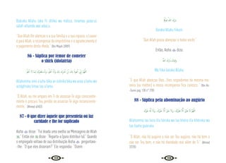 118 119
Baáraka Allahu laka fii áhlika wa málica, ínnamaa jazaa‘us
sálafi alhamdu wal adaa‘u.
“Que Allah lhe abençoe e a sua família e a sua riqueza, o Louvor
é para Allah, a recompensa do empréstimo e o agradecimento é
o pagamento desta dívida.” {Ibn Majah 2/809}
86 - Súplica por temor de cometer
o shirk (idolatria)
ُ َ
‫ْﲅ‬‫ﻋ‬ٔ‫ا‬ ‫ﻻ‬ ‫َﺎ‬‫ﻤ‬‫ـ‬ِ‫ﻟ‬ َ‫ﺮُك‬ِ‫ﻔ‬ْ‫ﻐ‬َ‫ﺘ‬ ْ
‫ـ‬‫ﺳ‬ٔ‫ا‬َ‫و‬ ،ُ َ
‫ْﲅ‬‫ﻋ‬ٔ‫ا‬ َ‫ان‬ٔ‫ا‬َ‫و‬ َ
‫ﻚ‬ِ‫ﺑ‬ َ‫ك‬ِ ْ
‫ﴍ‬ٔ‫ا‬ ْ‫ن‬ٔ‫ا‬ َ
‫ﻚ‬ِ‫ﺑ‬ ُ‫ﻮذ‬ُ‫ﻋ‬ٔ‫ا‬ ِّ
‫ﱐ‬ٕ‫ا‬ َّ‫ﻢ‬ُ‫ﻬ‬َّ‫ﻟﻠ‬‫ا‬
Allahumma innii a’uzhu bika an úshrika bika wa anaa a’lamu wa
astágfiruka limaa laa a’lamu.
“Ó Allah, eu me amparo em Ti de associar-Te algo consciente-
mente e procuro Teu perdão ao associar-Te algo inconsciente-
mente.” {Ahmad 4/403}
87 - O que dizer àquele que presenteia ou faz
caridade e lhe for suplicado
Aisha  disse: “Foi doada uma ovelha ao Mensageiro de Allah
.” Então ele  disse: “Reparta-a (para distribuí-la).” Quando
o empregado voltava de sua distribuição Aisha  perguntava-
-lhe: “O que eles disseram?” Ele respondia: “Dizem:
ْ ُ
‫ﻓﻴﲂ‬ ُ‫ﷲ‬ َ‫َك‬‫ر‬‫اب‬
Baraka Allahu fiikum.
“Que Allah possa abençoar a todos vocês.”
Então, Aisha  dizia:
ُ َّ
‫اهلل‬ َ‫َك‬‫ر‬ َ‫اب‬ َ
‫ﻴﻚ‬ِ‫ﻓ‬َ‫و‬
Wa fiika baraka Allahu.
“E que Allah abençoe-lhes...lhes respodemos da mesma ma-
neira (ou melhor) a nossa recompensa fica conosco..” {Ibn As-
-Sunni pag. 138 n° 278}
88 - Súplica pela abominação ao augúrio
َ‫ُك‬ ْ
‫ﲑ‬َ‫ﻏ‬ َ َ‫هل‬ِٕ‫ا‬ َ‫َﻻ‬‫و‬ ،َ‫ُك‬ ْ
‫ﲑ‬َ‫ﺧ‬ َّ‫ﻻ‬ِٕ‫ا‬ َ ْ
‫ﲑ‬َ‫ﺧ‬ َ‫َﻻ‬‫و‬ ،َ‫ُك‬ ْ
‫ﲑ‬َ‫ﻃ‬ َّ‫ﻻ‬ِٕ‫ا‬ َ ْ
‫ﲑ‬َ‫ﻃ‬ َ‫ﻻ‬ َّ‫ﻢ‬ُ‫ﻬ‬َّ‫ﻟﻠ‬‫ا‬
Allahumma laa taira illa táiruka wa laa kheira illa khéiruka wa
laa ilaaha guairuka.
“Ó Allah, não há augúrio a não ser Teu augúrio, não há bem a
não ser Teu bem, e não há divindade real além de Ti.” {Ahmad
2/220}
 