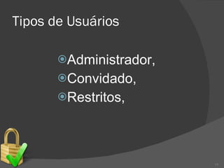 Tipos de Usuários Administrador, Convidado, Restritos, 