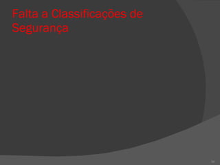 Falta a Classificações de Segurança 