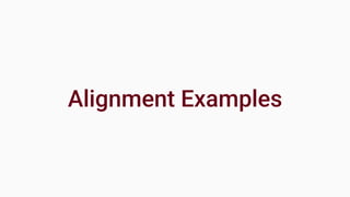 Alignment Examples
 