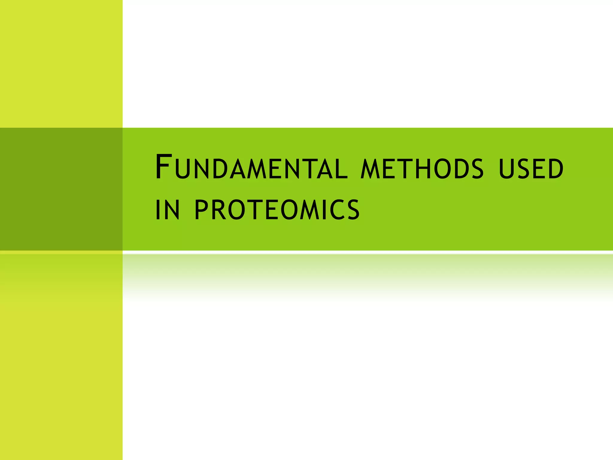 Fundamental methods used in proteomics