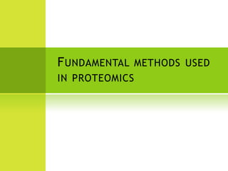 Fundamental methods used in proteomics
