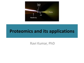 Proteomics and its applications
Ravi Kumar, PhD
 