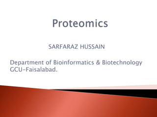 SARFARAZ HUSSAIN
Department of Bioinformatics & Biotechnology
GCU-Faisalabad.
 