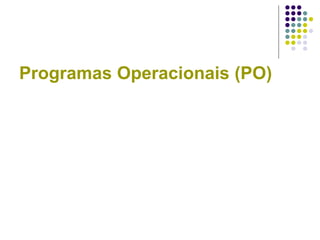 Programas Operacionais (PO)
 