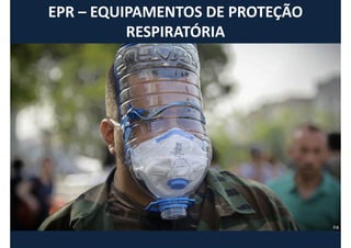 EPR – EQUIPAMENTOS DE PROTEÇÃO
RESPIRATÓRIA
 