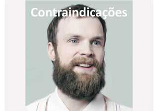 Contraindicações
 