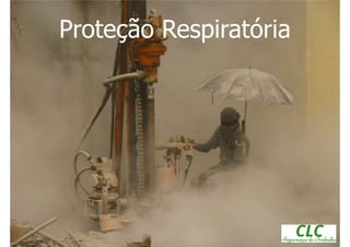 Proteção Respiratória
 