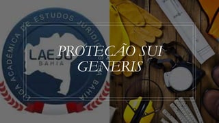 PROTEÇÃO SUI
GENERIS
 