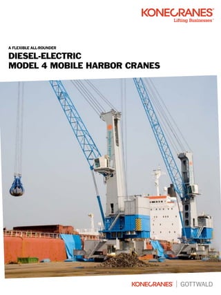 A FLEXIBLE ALL-ROUNDER
DIESEL-ELECTRIC
MODEL 4 MOBILE HARBOR CRANES
 