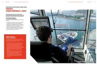 MORE CONTROL –
MORE EFFICIENCY
Many optional features enable customers to adapt
their Konecranes Gottwald Model 4 crane to the exact
conditions of use, these features include:
• radio remote control – to avoid repeated ascent to
the tower cab during complex crane maneuvers,
• automatic point-to-point handling mode to provide
efficient support for repetitive load moves,
• vertical lift assistant to stop the load swinging after
being raised and prevent horizontal loads on the boom,
• tandem lift assistant permits use of full lifting
capacities and control of two cranes by only one
operator,
• grab fill level control to reduce overload cut-outs
and to improve the bulk handling performance,
• hold totalization feature for register and
record bulk handling rates per hold and in total,
• web-based information and diagnostics system
to record operating data and provide access to
service data.
The Model 4 mobile harbor crane is packed with
smart technology. Konecranes focuses on safety and
productivity for both the machine and the crane driver.
AS STANDARD: ERGONOMIC,
TOP-OF-THE-RANGE EQUIPMENT
The Model 4 mobile harbor crane includes user-friendly
functions:
• comfortable, air-conditioned tower cab, with optional
air-suspension seat for safe, comfortable work,
• Visumatic®crane management system with clearly
arranged graphic symbols for intuitive operator guidance,
• camera on the boom tip for a close-up view
of the work site via the monitor screen in the cab,
• ergonomically designed stairways with an inclination
of 50° for comfortable, easy access to tower cab,
machinery rooms and service points.
SMART,
USER-FRIENDLY, SAFE
KONECRANES GOTTWALD MOBILE HARBOR CRANES
15KonecranesKonecranes Gottwald Mobile Harbor Cranes14 Konecranes Konecranes Gottwald Mobile Harbor Cranes
EVERYTHING UNDER CONTROL
Intuitive operation through user-friendly
human-machine interface.
 