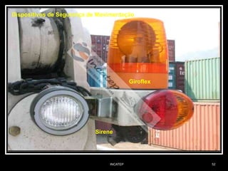 INCATEP 52
Dispositivos de Segurança de Movimentação
Giroflex
Sirene
 